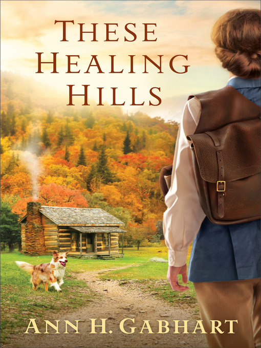 Title details for These Healing Hills by Ann H. Gabhart - Wait list